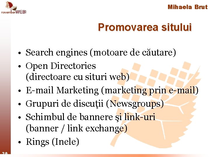 Mihaela Brut Promovarea sitului • Search engines (motoare de căutare) • Open Directories (directoare