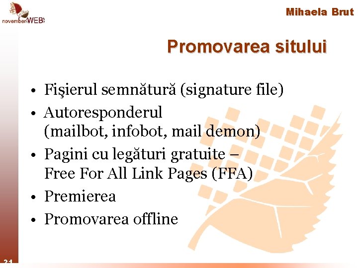 Mihaela Brut Promovarea sitului • Fişierul semnătură (signature file) • Autoresponderul (mailbot, infobot, mail