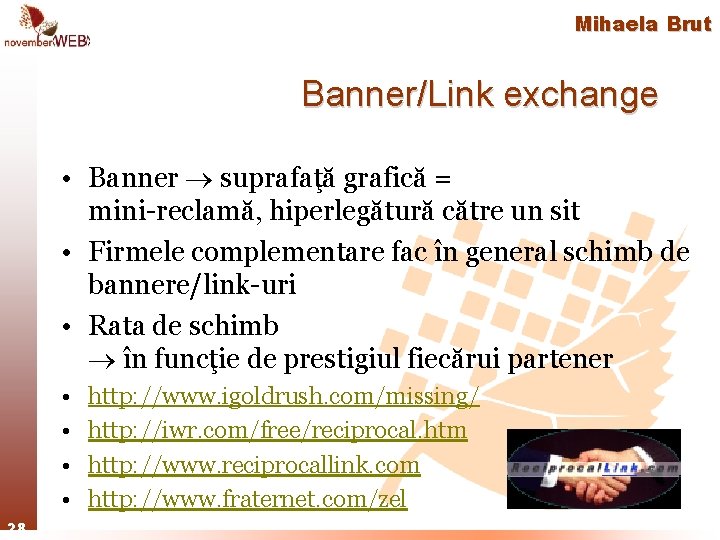 Mihaela Brut Banner/Link exchange • Banner suprafaţă grafică = mini-reclamă, hiperlegătură către un sit