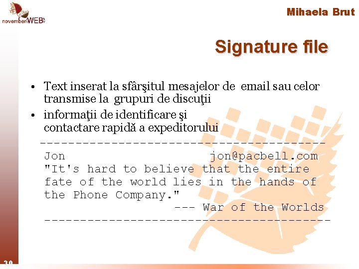 Mihaela Brut Signature file • Text inserat la sfârşitul mesajelor de email sau celor