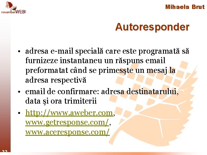 Mihaela Brut Autoresponder • adresa e-mail specială care este programată să furnizeze instantaneu un