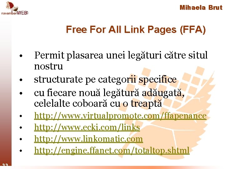 Mihaela Brut Free For All Link Pages (FFA) • • 33 Permit plasarea unei