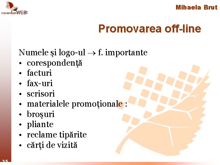 Mihaela Brut Promovarea off-line Numele şi logo-ul f. importante • corespondenţă • facturi •