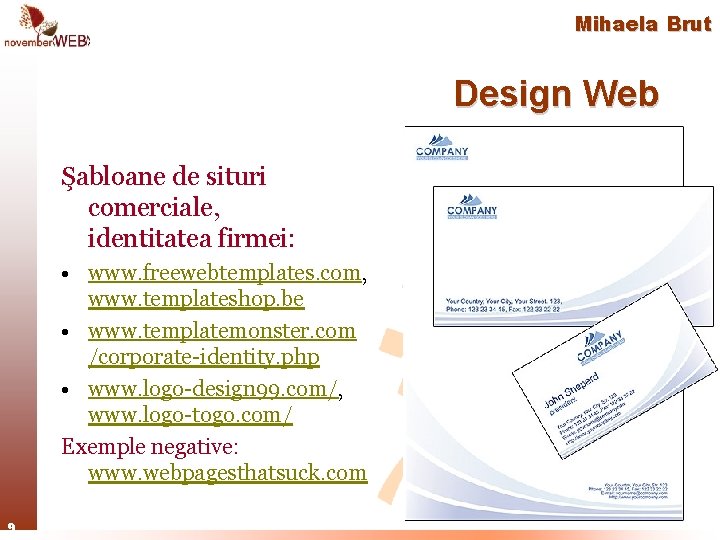 Mihaela Brut Design Web Şabloane de situri comerciale, identitatea firmei: • www. freewebtemplates. com,