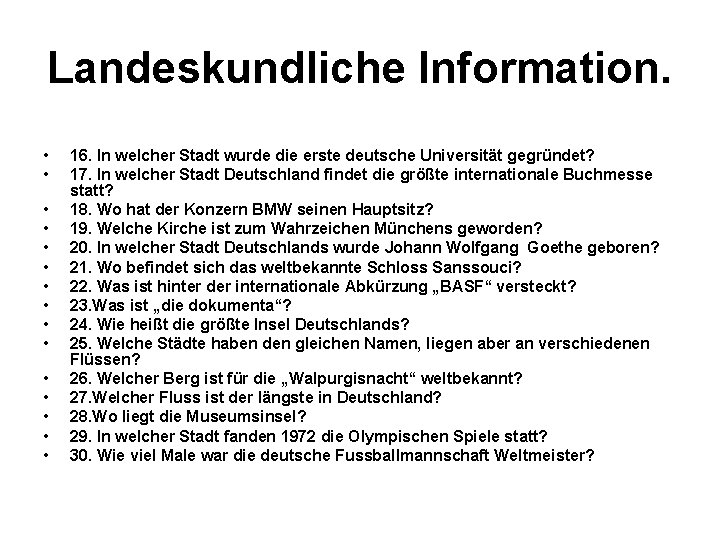 Landeskundliche Information. • • • • 16. In welcher Stadt wurde die erste deutsche