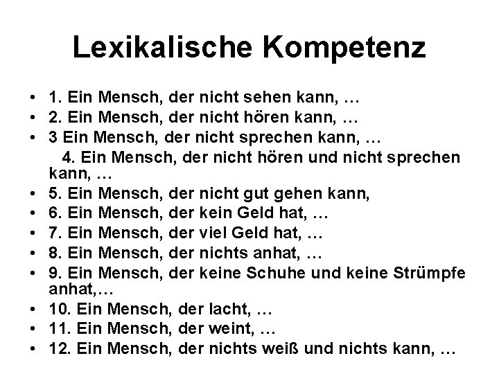 Lexikalische Kompetenz • 1. Ein Mensch, der nicht sehen kann, … • 2. Ein