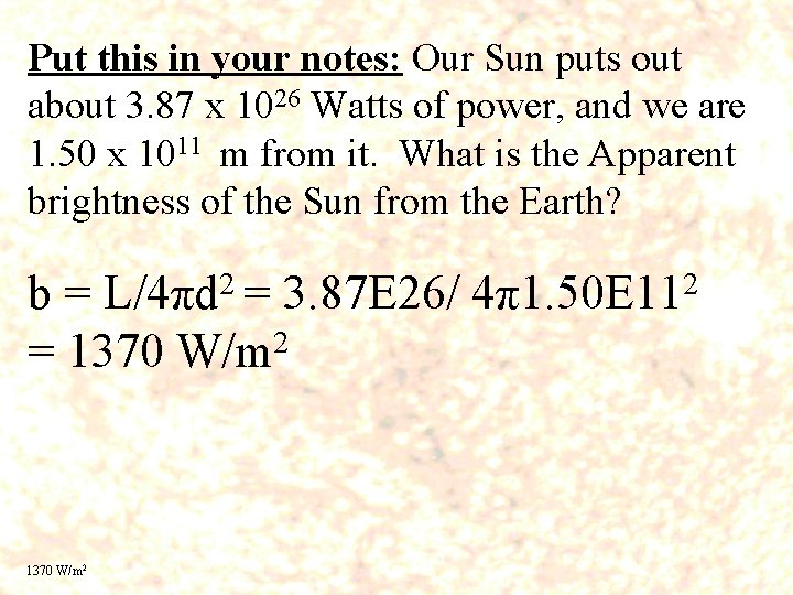 Put this in your notes: Our Sun puts out about 3. 87 x 1026