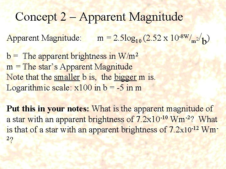 Concept 2 – Apparent Magnitude: m = 2. 5 log 10 (2. 52 x
