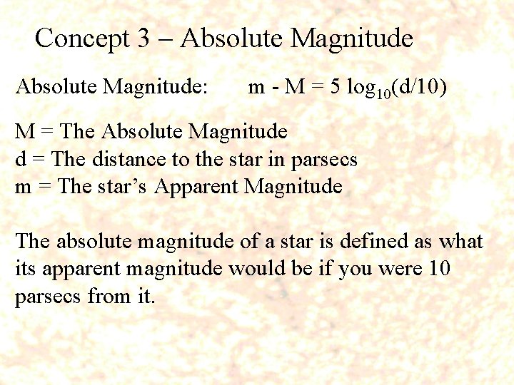 Concept 3 – Absolute Magnitude: m - M = 5 log 10(d/10) M =