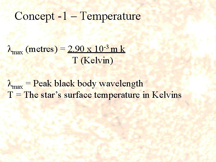 Concept -1 – Temperature λmax (metres) = 2. 90 x 10 -3 m k