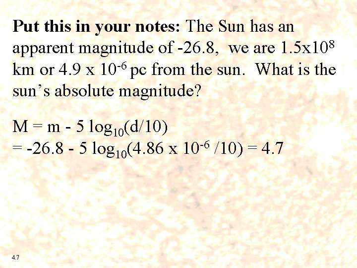 Put this in your notes: The Sun has an apparent magnitude of -26. 8,