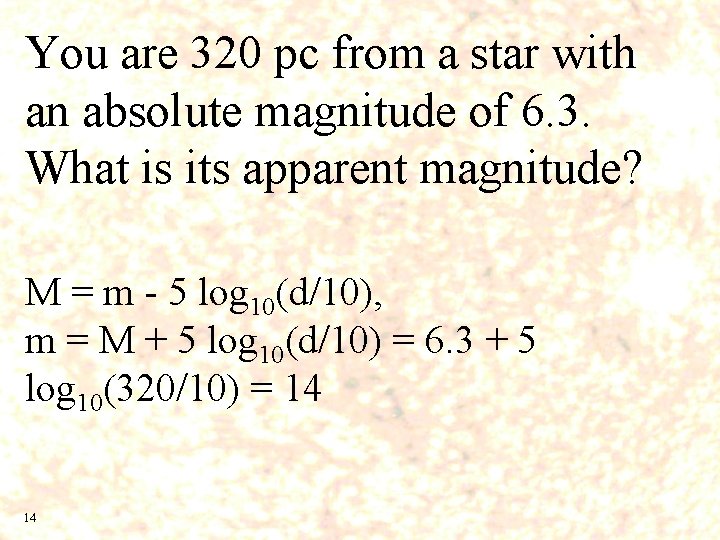You are 320 pc from a star with an absolute magnitude of 6. 3.