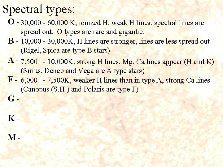 Spectral types: O - 30, 000 - 60, 000 K, ionized H, weak H