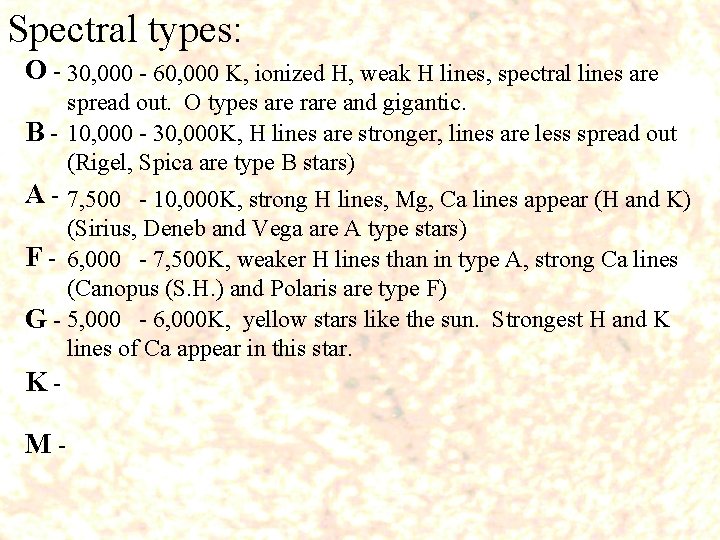 Spectral types: O - 30, 000 - 60, 000 K, ionized H, weak H