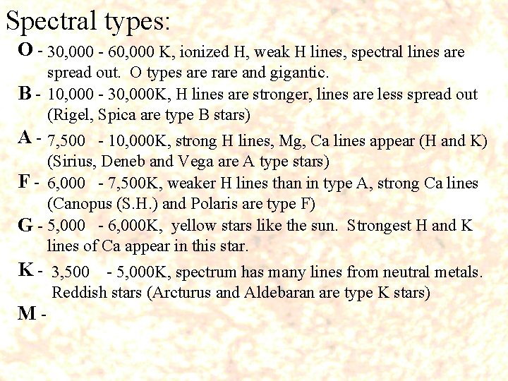 Spectral types: O - 30, 000 - 60, 000 K, ionized H, weak H