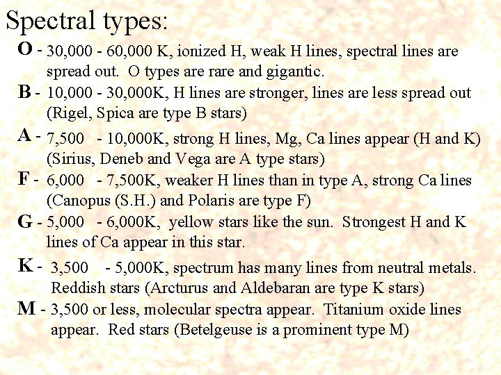 Spectral types: O - 30, 000 - 60, 000 K, ionized H, weak H
