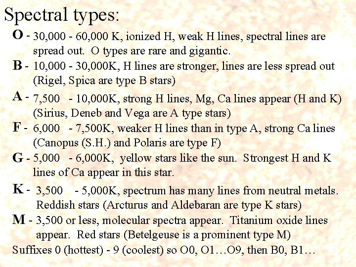 Spectral types: O - 30, 000 - 60, 000 K, ionized H, weak H