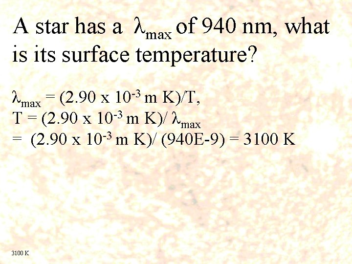 A star has a λmax of 940 nm, what is its surface temperature? λmax