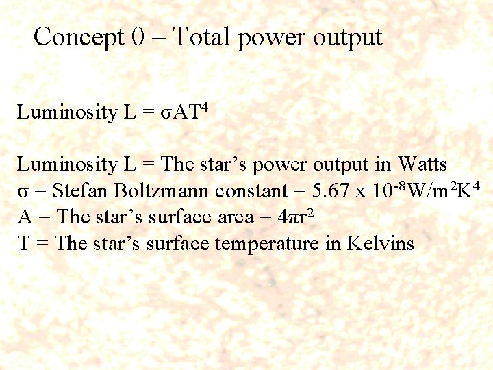Concept 0 – Total power output Luminosity L = σAT 4 Luminosity L =