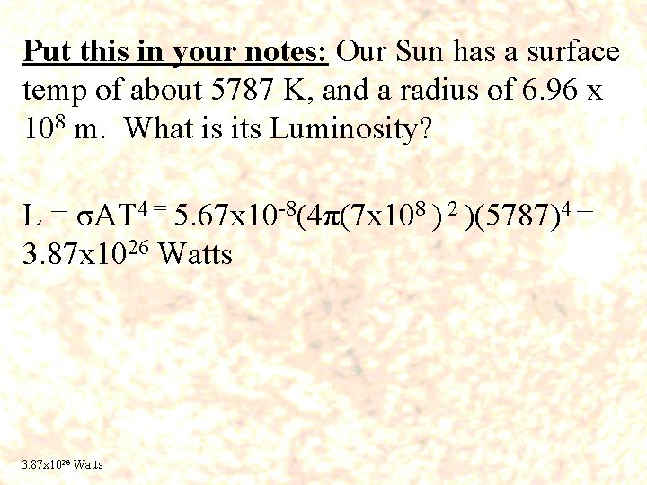 Put this in your notes: Our Sun has a surface temp of about 5787