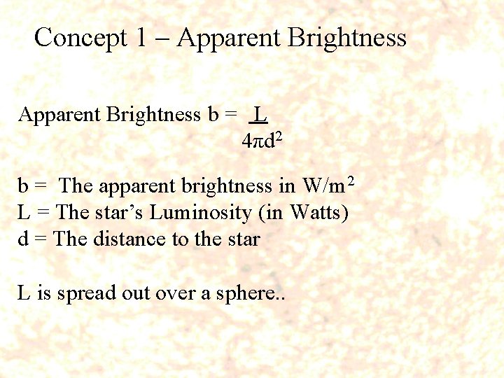 Concept 1 – Apparent Brightness b = L 4πd 2 b = The apparent
