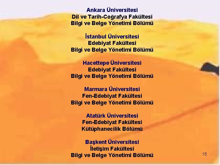 Ankara Üniversitesi Dil ve Tarih-Coğrafya Fakültesi Bilgi ve Belge Yönetimi Bölümü İstanbul Üniversitesi Edebiyat