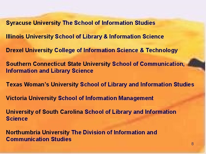 Syracuse University The School of Information Studies IIlinois University School of Library & Information
