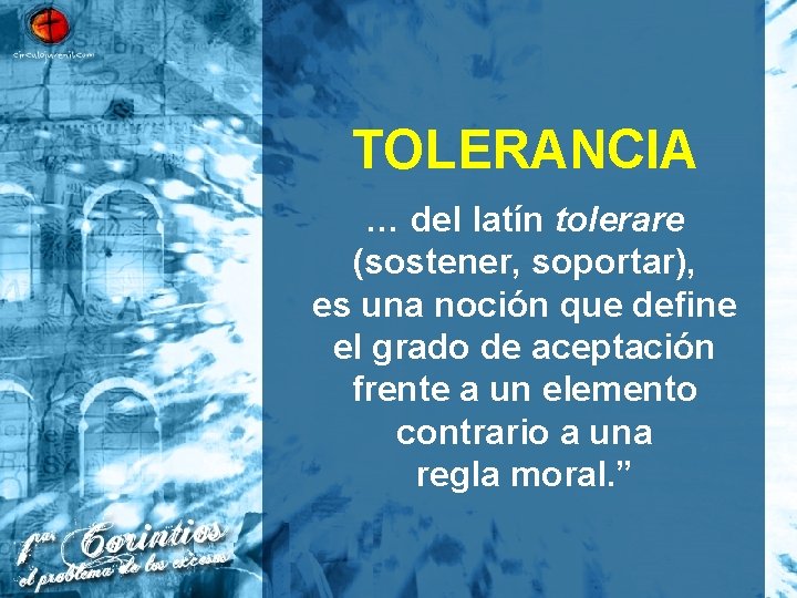 TOLERANCIA … del latín tolerare (sostener, soportar), es una noción que define el grado