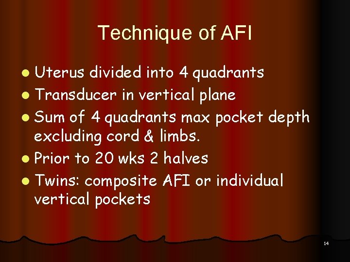 Technique of AFI l Uterus divided into 4 quadrants l Transducer in vertical plane