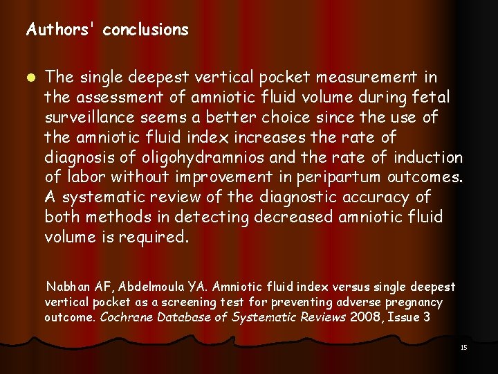 Authors' conclusions l The single deepest vertical pocket measurement in the assessment of amniotic