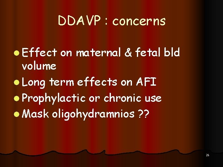 DDAVP : concerns l Effect on maternal & fetal bld volume l Long term