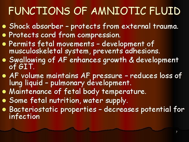 FUNCTIONS OF AMNIOTIC FLUID l l l l Shock absorber – protects from external