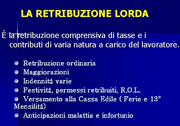 LA RETRIBUZIONE LORDA È la retribuzione comprensiva di tasse e i contributi di varia