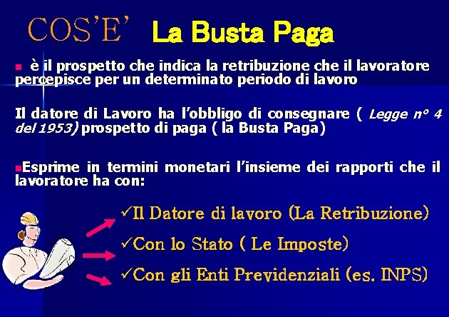 COS’E’ La Busta Paga è il prospetto che indica la retribuzione che il lavoratore