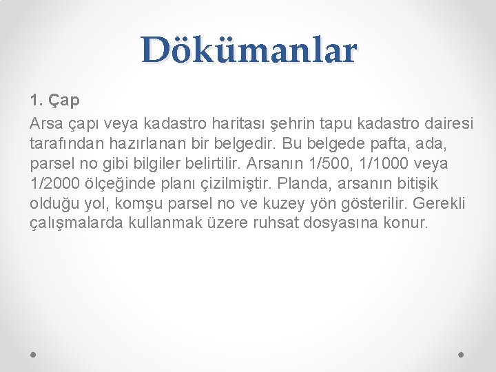 Dökümanlar 1. Çap Arsa çapı veya kadastro haritası şehrin tapu kadastro dairesi tarafından hazırlanan