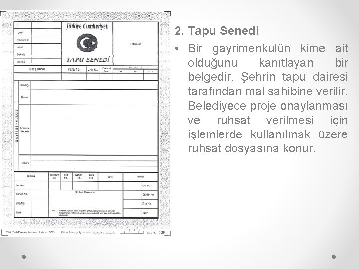 2. Tapu Senedi • Bir gayrimenkulün kime ait olduğunu kanıtlayan bir belgedir. Şehrin tapu