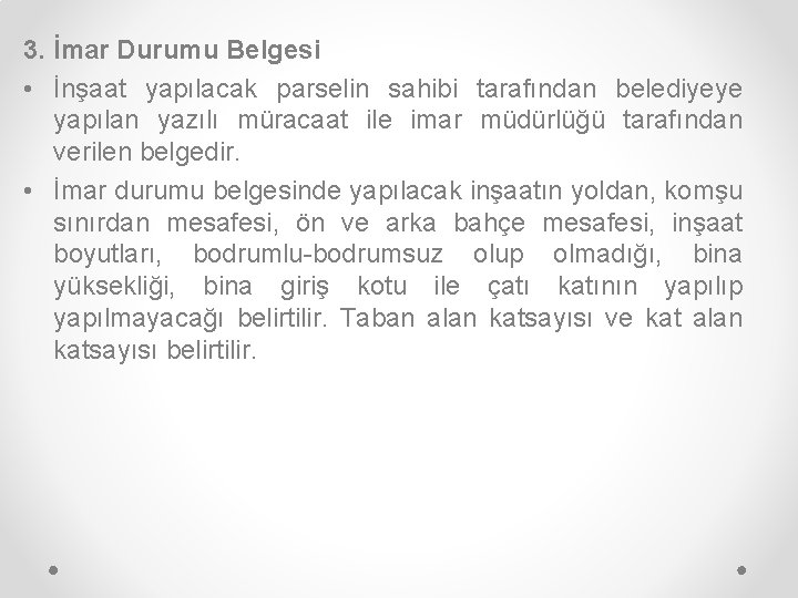 3. İmar Durumu Belgesi • İnşaat yapılacak parselin sahibi tarafından belediyeye yapılan yazılı müracaat