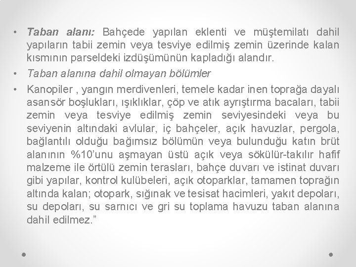  • Taban alanı: Bahçede yapılan eklenti ve müştemilatı dahil yapıların tabii zemin veya