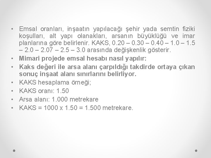  • Emsal oranları, inşaatın yapılacağı şehir yada semtin fiziki koşulları, alt yapı olanakları,