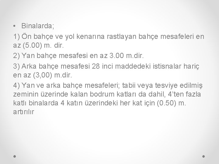  • Binalarda; 1) Ön bahçe ve yol kenarına rastlayan bahçe mesafeleri en az