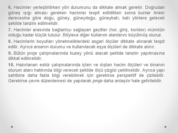 6. Hacimler yerleştirilirken yön durumunu da dikkate almak gerekir. Doğrudan güneş ışığı alması gereken