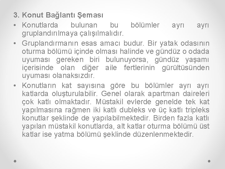 3. Konut Bağlantı Şeması • Konutlarda bulunan bu bölümler ayrı gruplandırılmaya çalışılmalıdır. • Gruplandırmanın