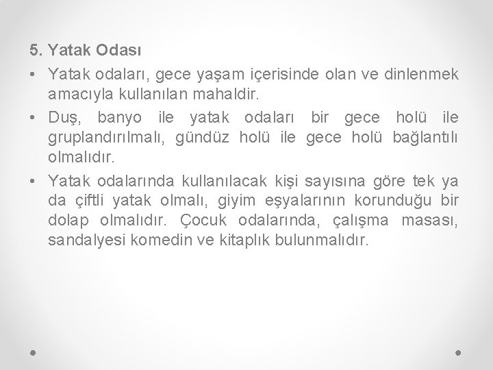 5. Yatak Odası • Yatak odaları, gece yaşam içerisinde olan ve dinlenmek amacıyla kullanılan