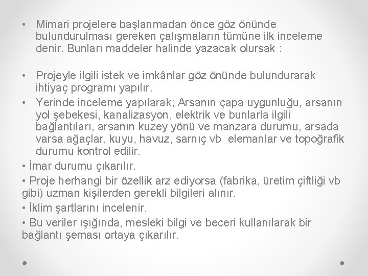  • Mimari projelere başlanmadan önce göz önünde bulundurulması gereken çalışmaların tümüne ilk inceleme