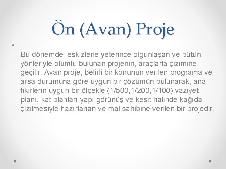 Ön (Avan) Proje • Bu dönemde, eskizlerle yeterince olgunlaşan ve bütün yönleriyle olumlu bulunan