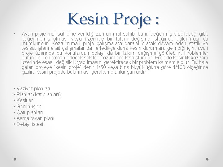 Kesin Proje : • Avan proje mal sahibine verildiği zaman mal sahibi bunu beğenmiş