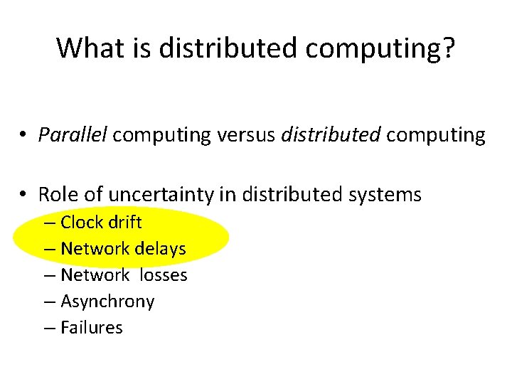 What is distributed computing? • Parallel computing versus distributed computing • Role of uncertainty