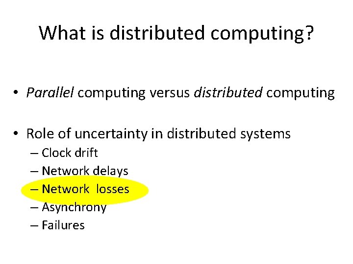 What is distributed computing? • Parallel computing versus distributed computing • Role of uncertainty