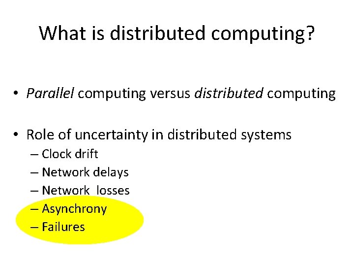 What is distributed computing? • Parallel computing versus distributed computing • Role of uncertainty