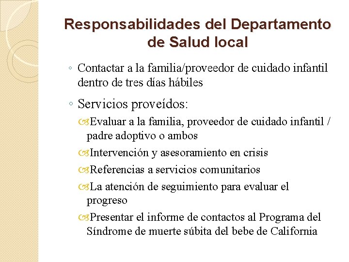 Responsabilidades del Departamento de Salud local ◦ Contactar a la familia/proveedor de cuidado infantil